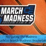 Navigating the Madness: A Guide to March Madness Bracket